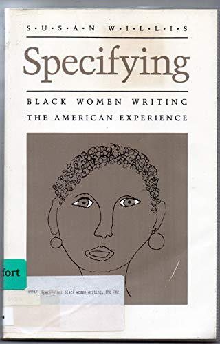 Specifying Black Women Writing The American Experience