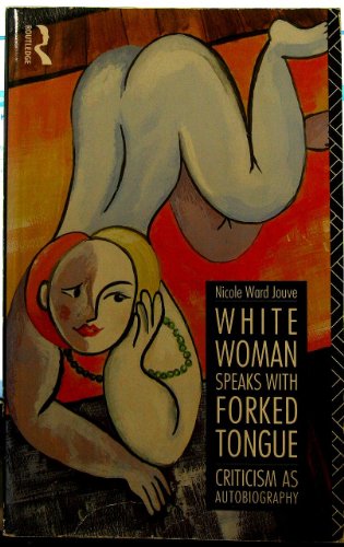 Imagen de archivo de White Woman Speaks with Forked Tongue: Criticism as Autobiography a la venta por WorldofBooks