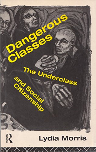 Beispielbild fr Dangerous Classes: The Underclass and Social Citizenship zum Verkauf von Cambridge Rare Books