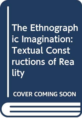 Stock image for The Ethnographic Imagination: Textual Constructions of Reality for sale by Avol's Books LLC