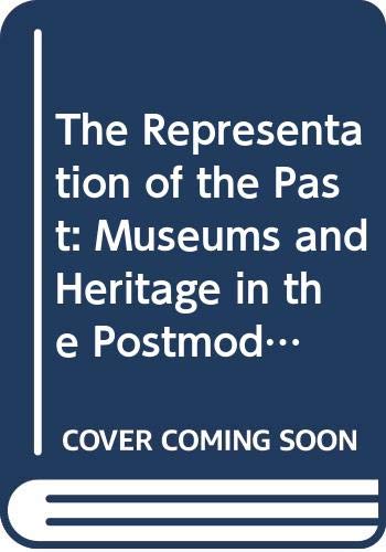 9780415050265: The Representation of the Past: Museums and Heritage in the Postmodern World
