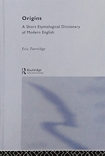 Origins: A Short Etymological Dictionary of Modern English - Partridge, Eric