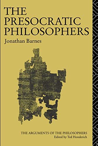 The Presocratic Philosophers (The Arguments of the Philosophers