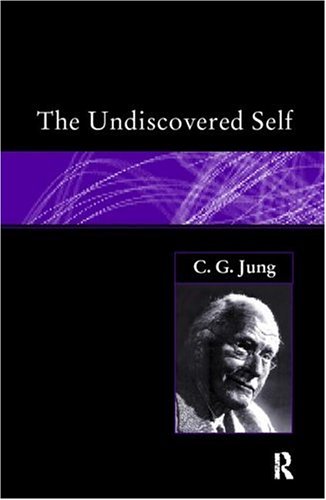 9780415051514: The Undiscovered Self: Answers to Questions Raised by the Present World Crisis (Routledge Classics)