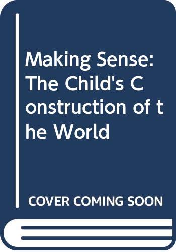 9780415051620: Making Sense: Child's Construction of the World