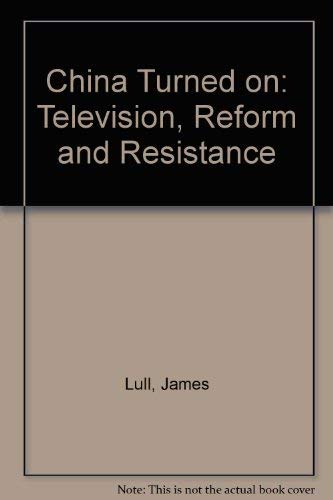 Stock image for China Turned On : Television, Reform and Resistance for sale by Better World Books