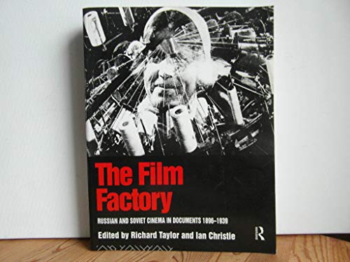 The Film Factory: Russian and Soviet Cinema in Documents 1896-1939 (Soviet Cinema S) (9780415052986) by Christie, Ian; Taylor, Professor Richard; Taylor, Richard