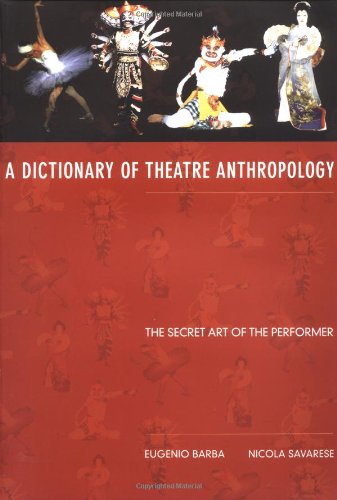 Stock image for A Dictionary of Theatre Anthropology: The Secret Art of the Performer for sale by WorldofBooks