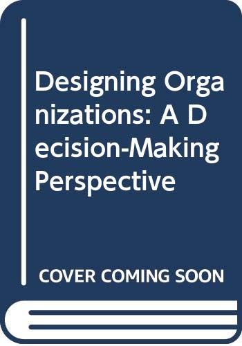 Beispielbild fr Designing Organizations: A Decision-making Perspective zum Verkauf von AwesomeBooks