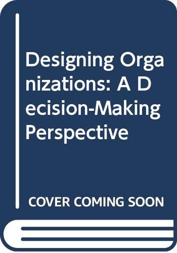 Stock image for Designing Organizations: A Decision-making Perspective for sale by Goldstone Books