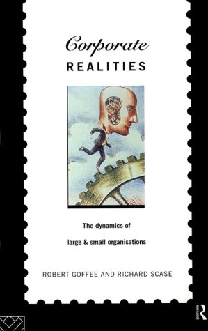 Stock image for Corporate Realities: Dynamics of Large and Small Organisations (Organizational Behaviour and Management) for sale by Reuseabook