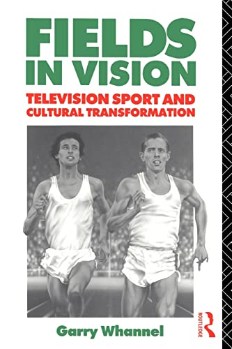 Stock image for Fields in Vision: Television Sport and Cultural Transformation (Communication and Society) for sale by WorldofBooks