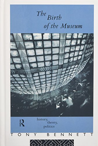 9780415053877: The Birth of the Museum: History, Theory, Politics (Culture: Policy and Politics)