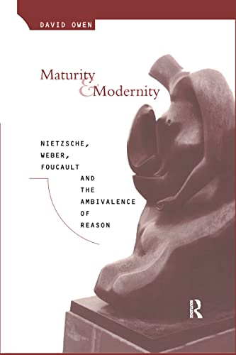 9780415053983: Maturity and Modernity: Nietzsche, Weber, Foucault and the Ambivalence of Reason