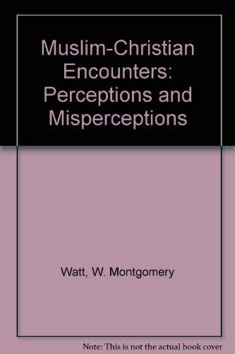 Stock image for Muslim-Christian encounters: Perceptions and misperceptions for sale by SecondSale