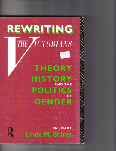 Imagen de archivo de Rewriting the Victorians: Theory, History and the Politics of Gender a la venta por ThriftBooks-Dallas