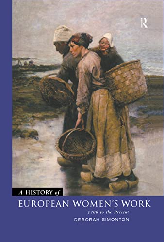 Beispielbild fr A History of European Women's Work: 1700 to the present. zum Verkauf von Kloof Booksellers & Scientia Verlag