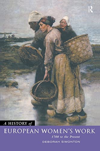Beispielbild fr A History of European Women's Work: 1700 to the Present zum Verkauf von Blackwell's