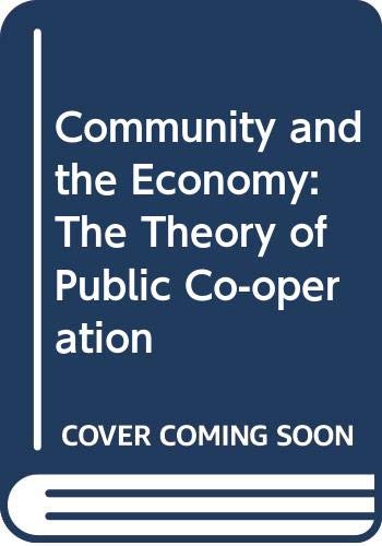 Beispielbild fr Community and the Economy: The Theory of Public Co-Operation zum Verkauf von Anybook.com