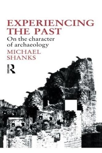 9780415055840: Experiencing the Past: On the Character of Archaeology (Material Cultures)