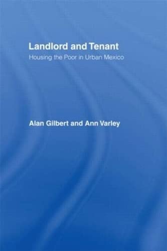 Landlord and Tenant: Housing the Poor in Urban Mexico (9780415055932) by Gilbert, Alan; Varley, Ann