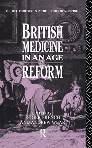 British Medicine in an Age of Reform (Nissan Institute/Routledge Japanese Studies) (9780415056229) by French, Roger; Wear, Andrew