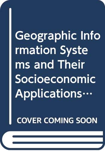 Geographic Information Systems and Their Socioeconomic Applications (Routledge Geography, Environment and Planning Series) (9780415056984) by David Martin
