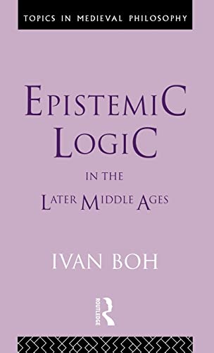 Stock image for Epistemic Logic in the Later Middle Ages for sale by Webbooks, Wigtown