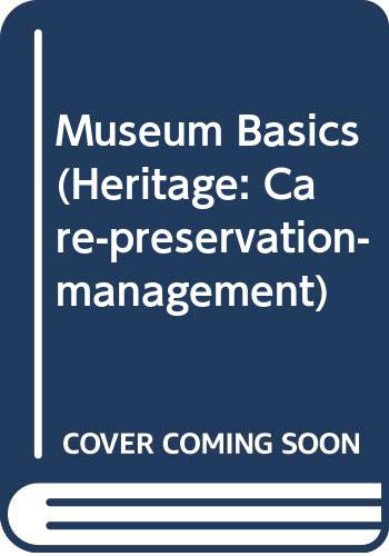 9780415057691: Museum Basics (Heritage: Care-Preservation-Management)