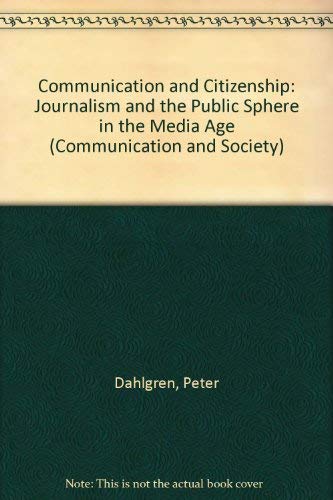Beispielbild fr Communication and Citizenship: Journalism and the Public Sphere in the New Media Age zum Verkauf von G. & J. CHESTERS