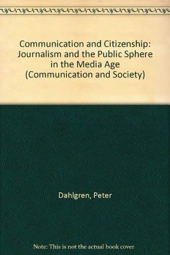 Stock image for Communication and Citizenship: Journalism and the Public Sphere in the New Media Age for sale by G. & J. CHESTERS