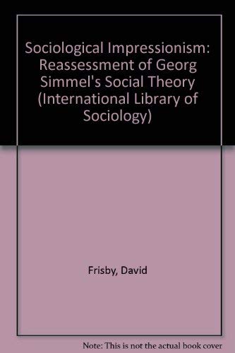 9780415057950: Sociological Impressionism: Reassessment of Georg Simmel's Social Theory (International Library of Sociology)