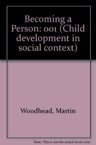 Becoming a Person (Child Development in a Social Context) (9780415058285) by Woodhead, Martin; Carr, Ronnie