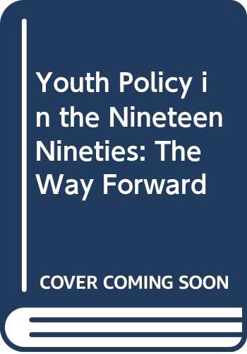 Beispielbild fr Youth Policy in the Nineteen Nineties: The Way Forward zum Verkauf von AwesomeBooks
