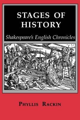 Stages Of History: Shakespeare's English Chronicles - Rackin, Phyllis