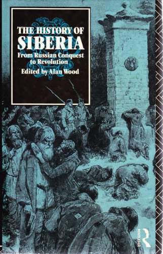 The History of Siberia: From Russian Conquest to Revolution (9780415058735) by Wood, Alan