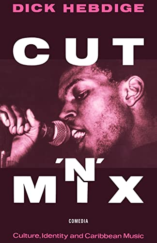 Cut `n' Mix: Culture, Identity and Caribbean Music (Comedia) (9780415058759) by Hebdige, Dick