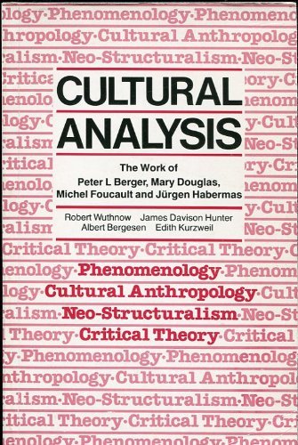 Imagen de archivo de Cultural Analysis: The Work of Peter L. Berger, Mary Douglas, Michel Foucault, and Jurgen Habermas a la venta por The Book Spot