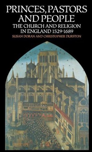 Stock image for Princes, Pastors and People: The Church and Religion in England 1529-1689 for sale by HPB-Red