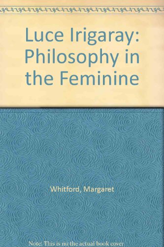 Stock image for Luce Irigaray: Philisophy in the Feminine. for sale by Black Cat Hill Books