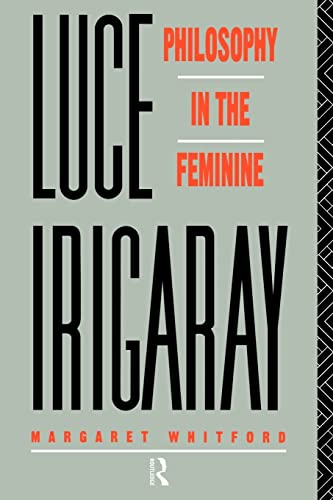 Beispielbild fr Luce Irigaray : Philosophy in the Feminine zum Verkauf von Blackwell's