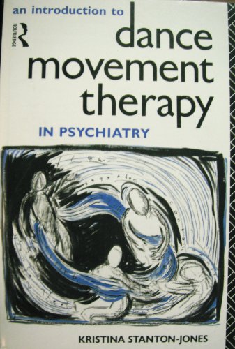 An Introduction to Dance Movement Therapy in Psychiatry (9780415059831) by Stanton-Jones