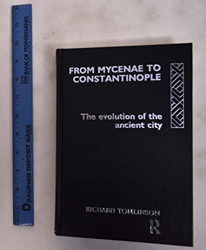 From Mycenae to Constantinople: The Evolution of the Ancient City. (HARDCOVER EDITION)