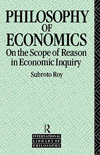 Beispielbild fr The Philosophy of Economics : On the Scope of Reason in Economic Inquiry zum Verkauf von Better World Books
