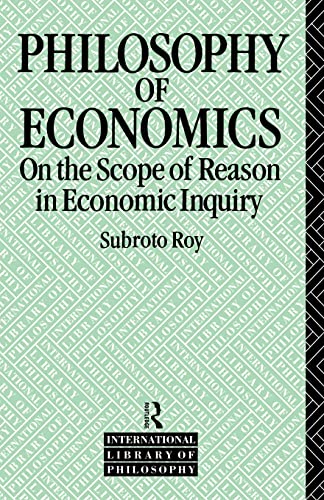 Philosophy of Economics: On the Scope of Reason in Economic Inquiry