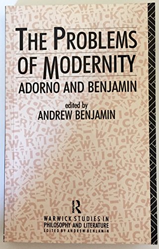 9780415060295: The Problems of Modernity: Adorno and Benjamin (Warwick Studies in Philosophy and Literature)