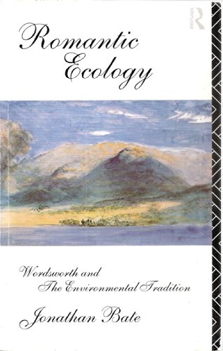 Romantic Ecology: Wordsworth and The Environmental Tradition (9780415061162) by Jonathan Bate