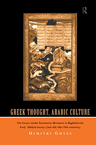 9780415061322: Greek Thought, Arabic Culture: The Graeco-Arabic Translation Movement in Baghdad and Early 'Abbasaid Society (2nd-4th/5th-10th c.) (Arabic Thought and Culture)