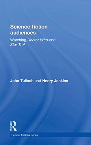 Science Fiction Audiences: Watching Star Trek and Doctor Who (Popular Fictions Series) (9780415061407) by Jenkins, Henry; Tulloch, John