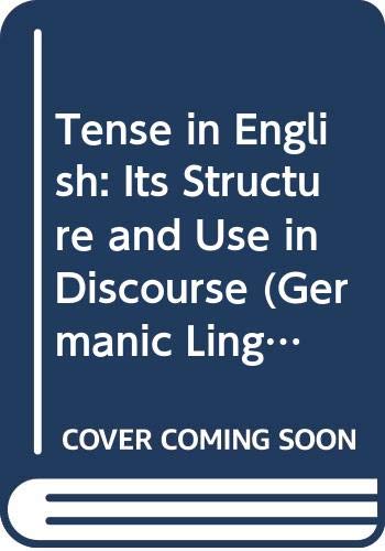 Tense in English: Its Structure and Use in Discourse (Germanic Linguistics) (9780415061513) by Declerck, Renaat